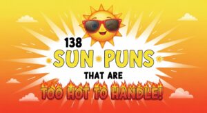 138 Sun Puns That Are Too Hot to Handle!