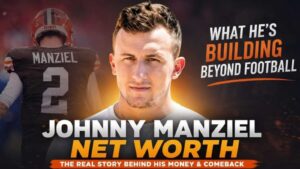 Johnny Manziel Net Worth 2026: Earnings Assets & Wealth